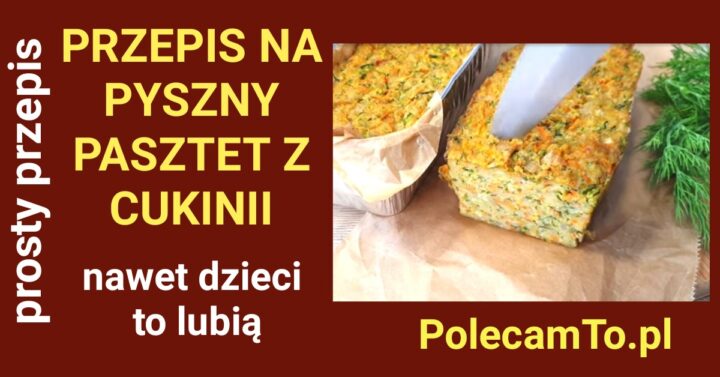 PolecamTo.pl-pasztet-z-cukinii-przepis